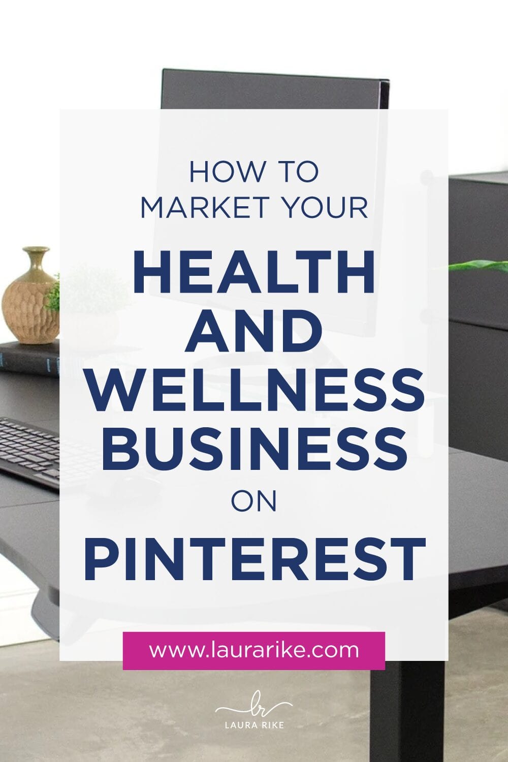 Pinterest pin graphic on how to market your health and wellness business on Pinterest