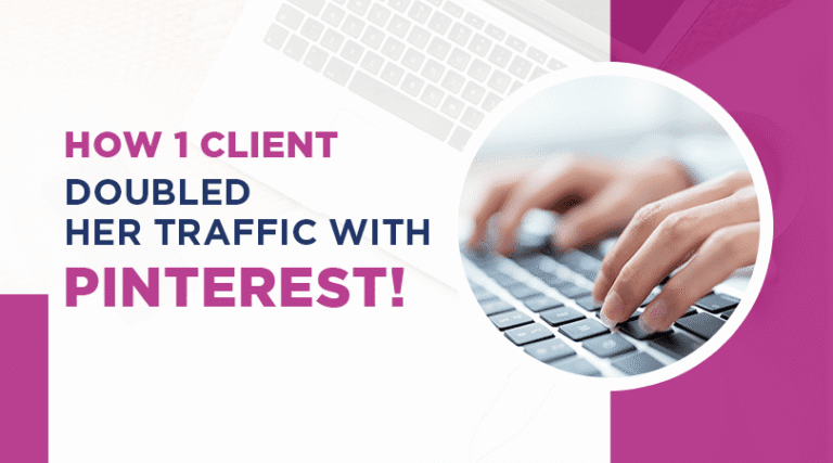 How One Client Doubled Her Traffic With Pinterest!