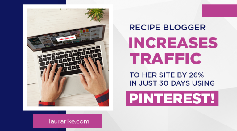 Recipe blogger increases traffic to her site by 26% in just 30 days using Pinterest!
